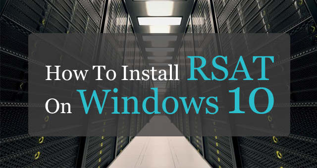 How to install Remote Server Administration Tools on Windows 10