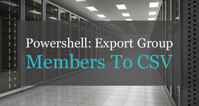 How to export Active Directory group members using PowerShell